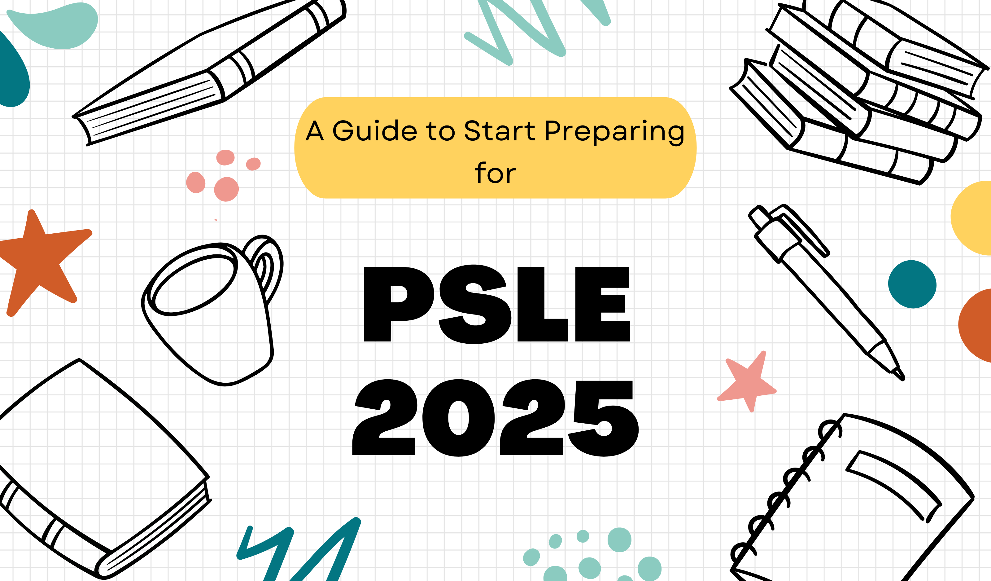 A Guide to Start Preparing for PSLE 2025