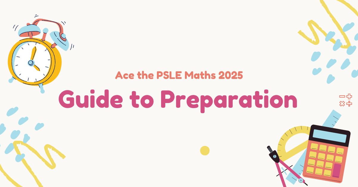 Ace the PSLE Maths 2025: A Comprehensive Guide to Preparation